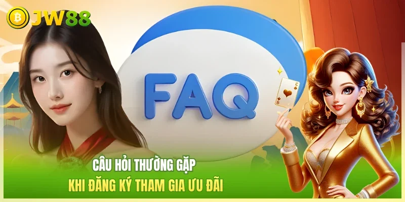 Câu hỏi thường gặp khi đăng ký tham gia ưu đãi