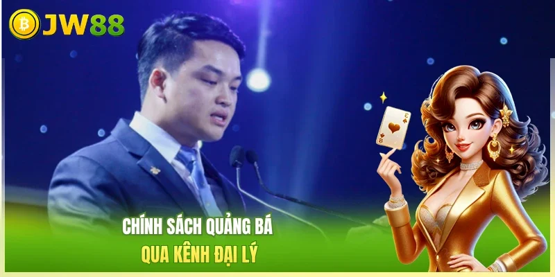 JW88 CEO Hạo Nhiên Chính sách quảng bá qua kênh đại lý