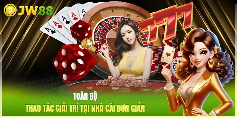 Toàn bộ thao tác giải trí tại nhà cái đơn giản