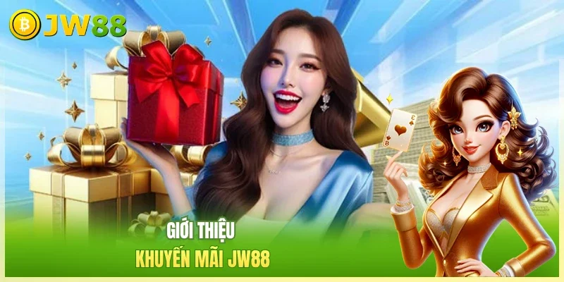 JW88 Khuyến Mãi JW88 Giới thiệu khuyến mãi JW88