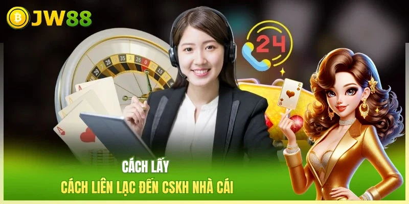 JW88 Liên Hệ JW88 Cách lấy cách liên lạc đến CSKH nhà cái
