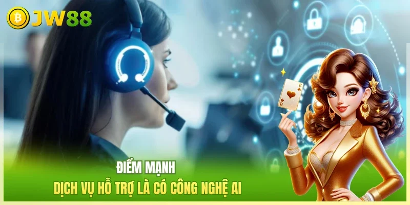 JW88 Liên Hệ JW88 Điểm mạnh dịch vụ hỗ trợ là có công nghệ AI