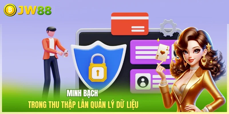 Minh bạch trong thu thập lẫn quản lý dữ liệu